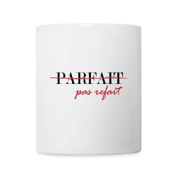 Parfait, pas refait (noir) - Mug blanc - blanc - Devant
