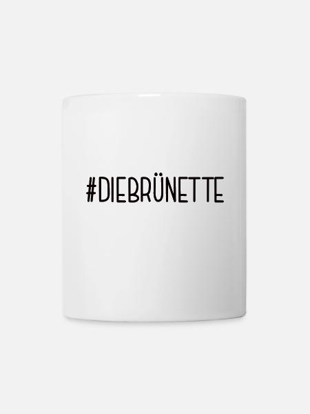 #DIEBRÜNETTE Braunhaarige Braunes Haar Braun Haare - Tasse - Weiß