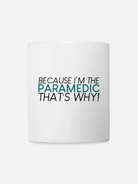 Because I'm The Paramedic That's Why 2 - Tasse - Weiß