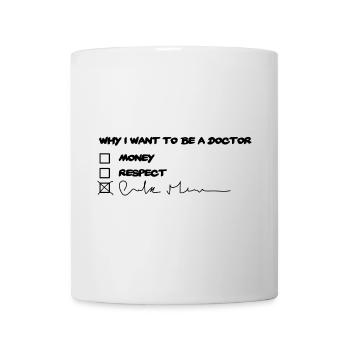Why i want to be a doctor - Medizinstudent - Tasse - Weiß - Vorne