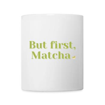 But First, Matcha – Tea & Wellness Gift - Mug - white - Front