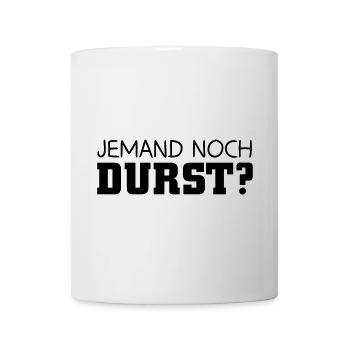 Jemand noch Durst - Tasse - Weiß - Vorne