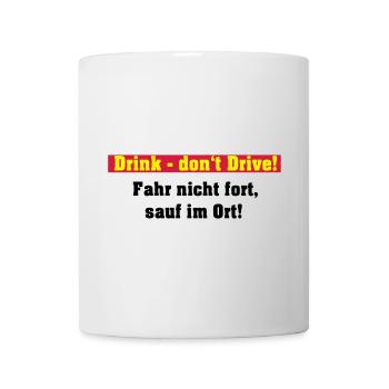 Party Shirt , Drink ... sauf im Ort (25) - Tasse - Weiß - Vorne