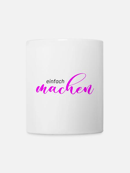 Spruch: einfach machen - Tasse - Weiß
