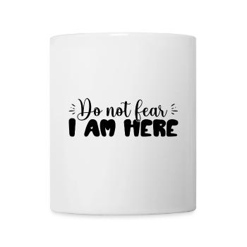 Fürchte dich nicht, ich bin hier – Inspirierend - Tasse - Weiß - Vorne