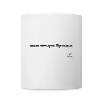 Sämtlichen Anweisungen ist Folge zu leisten - Tasse - Weiß - Vorne