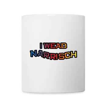 i wead narrisch - ich werde wahnsinnig, Fasching - Tasse - Weiß - Vorne