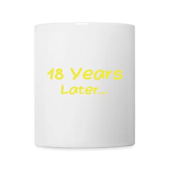 18 Jahre später Lustige Geburtstagsgeschenke, 18. Geburtstag - Tasse - Weiß - Vorne