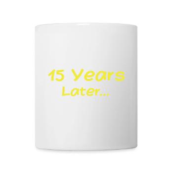 15 Jahre später Lustige Geburtstagsgeschenke, 15. Geburtstag - Tasse - Weiß - Vorne