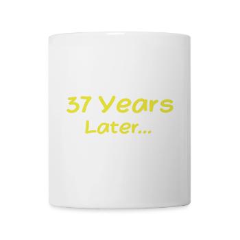 37 Years Later Funny Birthday Gifts, 37th Birthday - Mug - white - Front