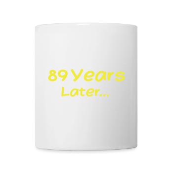 89 Jahre später Lustige Geburtstagsgeschenke, 89. Geburtstag - Tasse - Weiß - Vorne