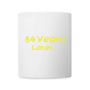 84 Jahre später Lustige Geburtstagsgeschenke, 84. Geburtstag - Tasse - Weiß - Vorne