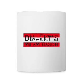 dialekts mi am Oasch! Mundart, Dialekt, Sprüche - Tasse - Weiß - Vorne