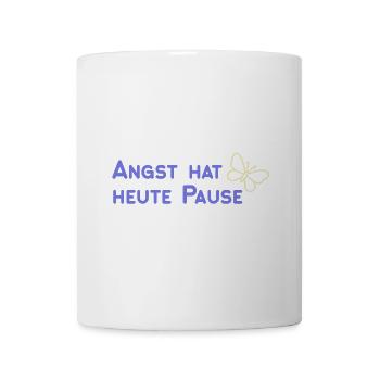 Angst hat heute Pause - Tasse - Weiß - Vorne