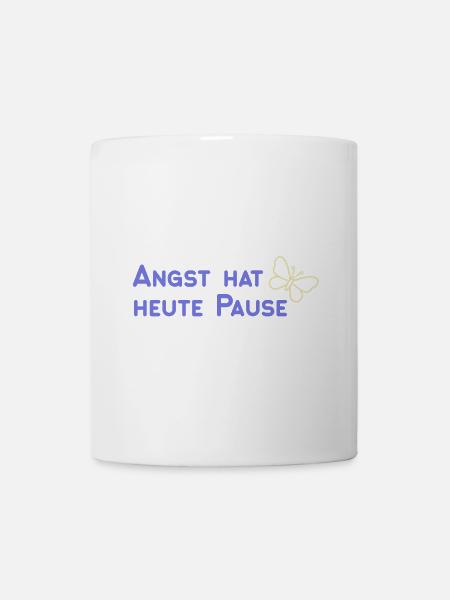 Angst hat heute Pause - Tasse - Weiß
