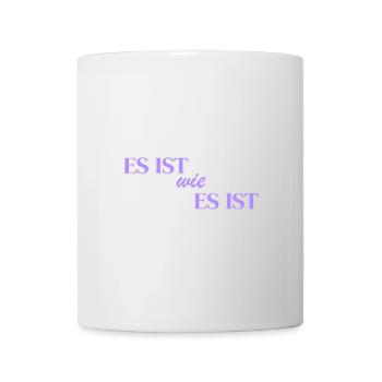 Es ist wie es ist - Tasse - Weiß - Vorne