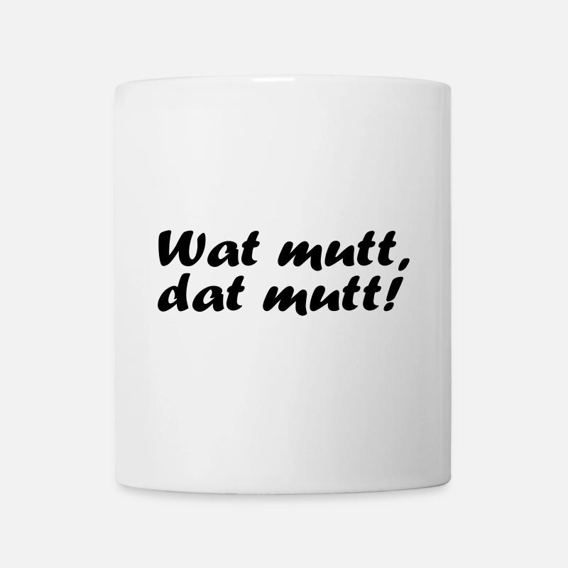 Wat mutt, dat mutt! - Tasse - Weiß