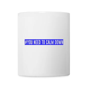 #You need to calm down - Blue! - Tasse - Weiß - Vorne