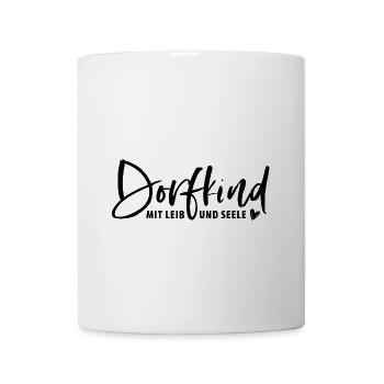 Dorfkind mit Leib und Seele - Tasse - Weiß - Vorne