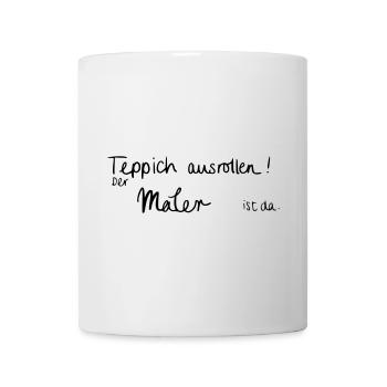 Teppich ausrollen! Der Maler ist da. - Tasse - Weiß - Vorne