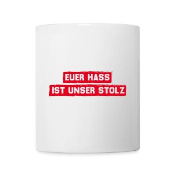 München - Euer Hass ist unser Stolz - Tasse - Weiß - Vorne