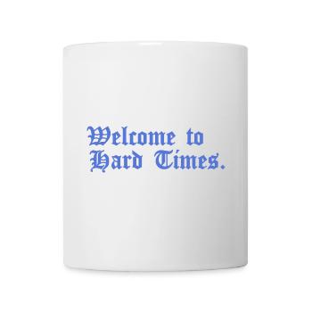 Bienvenue dans Hard Times. - Mug blanc - blanc - Devant