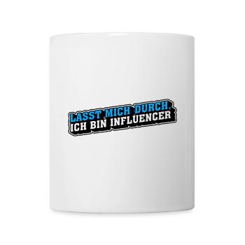 Lasst mich durch, ich bin Influencer - Tasse - Weiß - Vorne