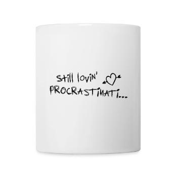 still lovin procrastination schwarz - Tasse - Weiß - Vorne