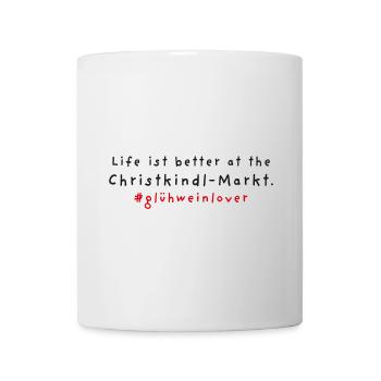 Life is better at the Christkindl-Markt! - Tasse - Weiß - Vorne