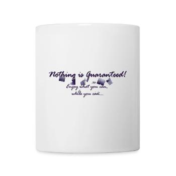 Nothing is guaranteed - Mug - white - Front