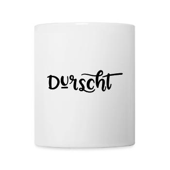 Durscht, Durst auf bayrisch - Tasse - Weiß - Vorne