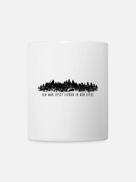 Ich wär jetzt lieber in der Eifel - Tasse - Weiß