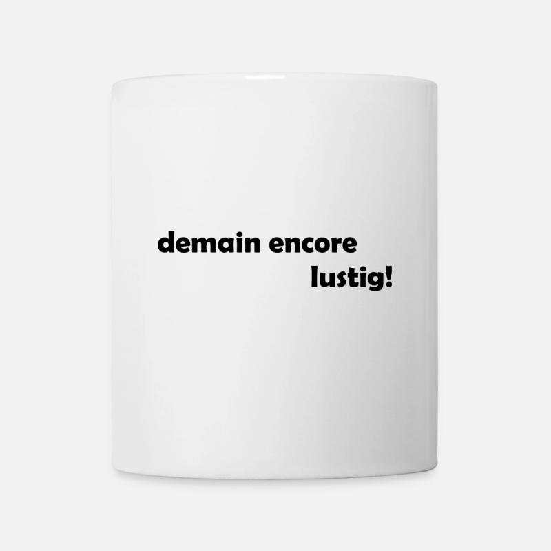demain encore lustig - Tasse - Weiß