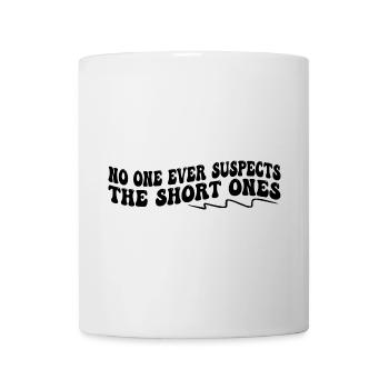 No One Ever Suspects The Short Ones - Mug - white - Front