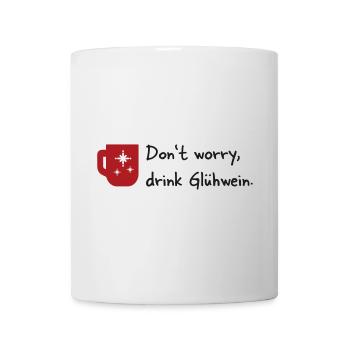 Don t worry drink Glüwein - Tasse - Weiß - Vorne