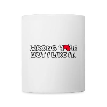 Wrong hole, but i like it - Tasse - Weiß - Vorne