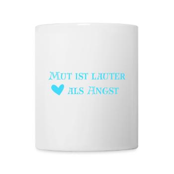 Mut ist lauter als Angst - Tasse - Weiß - Vorne