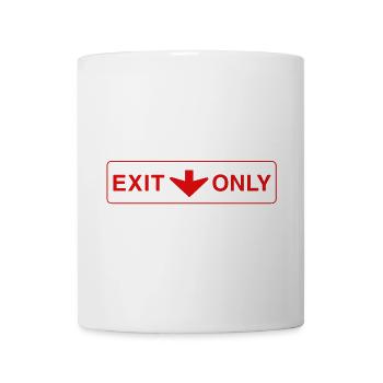 Exit Only - funny gift - Mug - white - Front