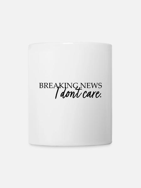 Breaking News. I don't care. - Mug - white