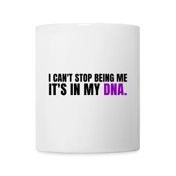 Ich kann nicht aufhören, ich selbst zu sein, es ist in meiner DNA - Tasse - Weiß - Vorne