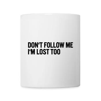 Don t follow me i m lost too - Mug - white - Front