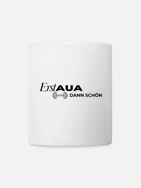 Erst AUA dann schön Hantel weiß - Tasse - Weiß