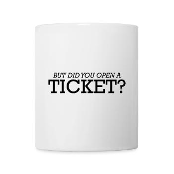 Mais avez-vous ouvert un ticket 3 - Mug blanc - blanc - Devant