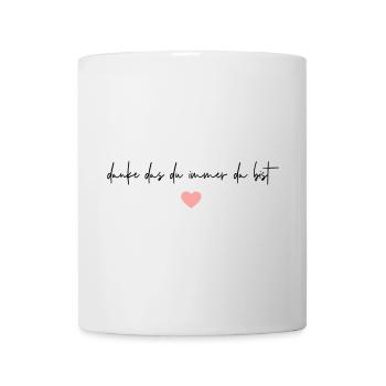 Danke, das du immer da bist! - Tasse - Weiß - Vorne