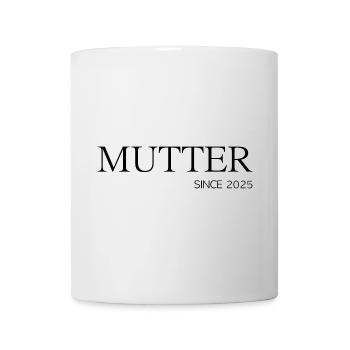 Mutter since 2025 - Tasse - Weiß - Vorne