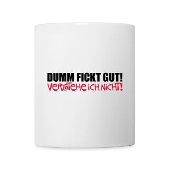 Dumm fickt gut - verstehe ich nicht - Tasse - Weiß - Vorne