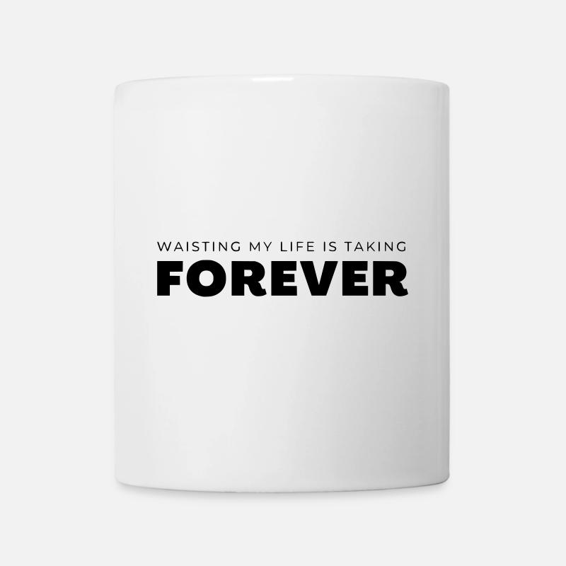 Tailler ma vie prend une éternité. - Mug blanc - blanc