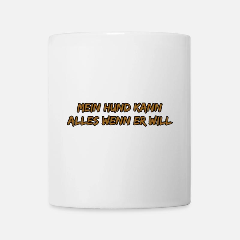 Mein Hund Kann Alles Wenn er will - Tasse - Weiß