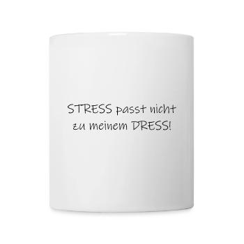 Stress passt nicht zu meinem Dress Statement - Tasse - Weiß - Vorne