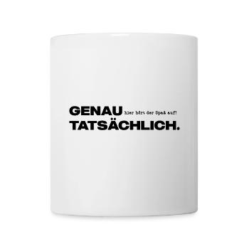 Genau hier hört der Spaß auf Tatsächlich. - Tasse - Weiß - Vorne